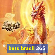 bets brasil 365